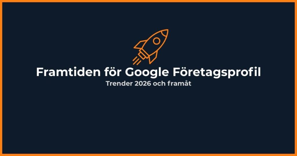 Framtidens trender i Google Företagsprofil 2026 och framåt